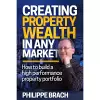 Creating Property Wealth in Any Market cover