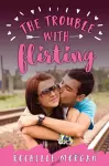 The Trouble with Flirting cover