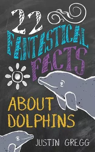 22 Fantastical Facts About Dolphins cover