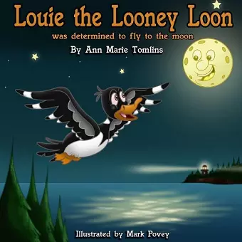 Louie the Looney Loon Was Determined to Fly to the Moon cover