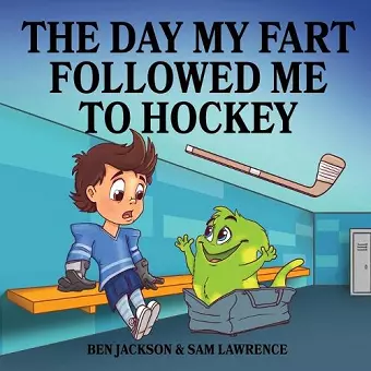 The Day My Fart Followed Me To Hockey cover