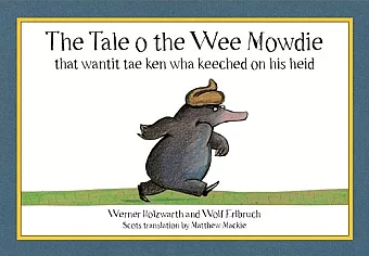 The Tale o the Wee Mowdie that wantit tae ken wha keeched on his heid cover