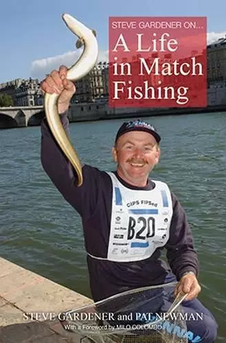 Steve Gardner on... A Life in Match Fishing cover