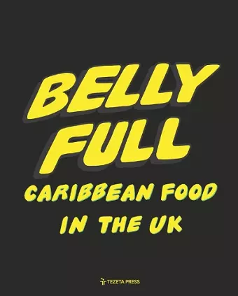 Belly Full: Caribbean Food in the UK cover