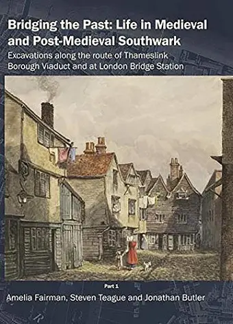 Bridging the Past: Life in Medieval and Post-Medieval Southwark cover