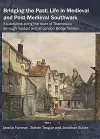 Bridging the Past: Life in Medieval and Post-Medieval Southwark cover