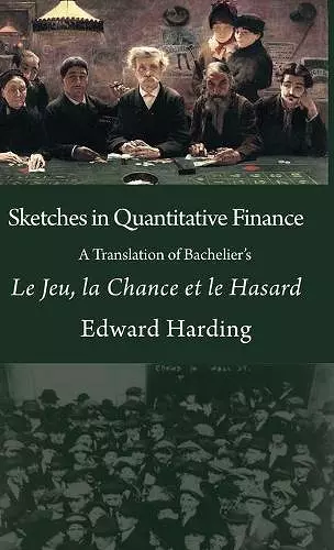 Sketches in Quantitative Finance A Translation of Bachelier's Le Jeu, la Chance et le Hasard cover