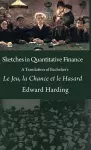 Sketches in Quantitative Finance A Translation of Bachelier's Le Jeu, la Chance et le Hasard cover