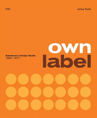 Own Label: Sainsbury’s Design Studio: 1962 - 1977 cover