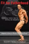 Fit For Fatherhood - Finding your Truth, Living by Example cover