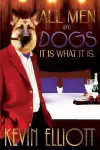 All Men Are Dogs. It Is What It Is! cover