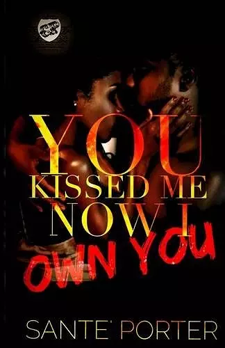 You Kissed Me, Now I Own You (The Cartel Publications Presents) cover