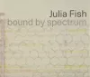 Julia Fish: bound by spectrum cover