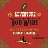 The Adventure of Bob Wire and the King of the Double T Ranch cover
