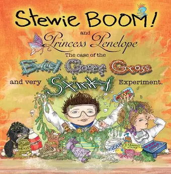 Stewie BOOM! and Princess Penelope: The Case of the Eweey, Gooey, Gross and Very Stinky Experiment cover