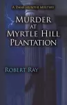 Murder at Myrtle Hill Plantation cover