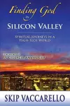 Finding God in Silicon Valley--Spiritual Journeys in a High-Tech World cover