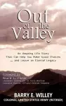 Out of the Valley An Amazing Life Story That Can Help You Make Good Choices... and Leave an Eternal Legacy cover