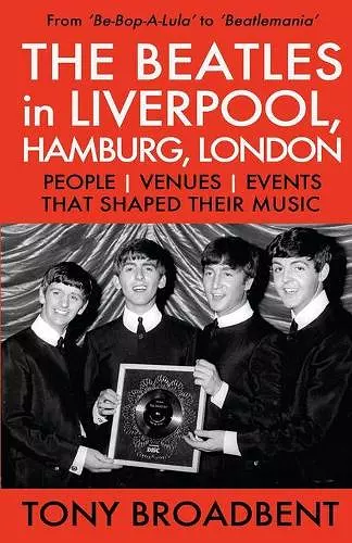 THE BEATLES in LIVERPOOL, HAMBURG, LONDON cover