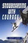 Snowboarding With Courage cover