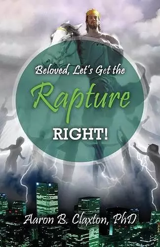 Beloved, Let's Get the Rapture Right! cover