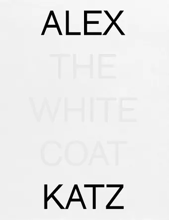 Alex Katz: The White Coat cover