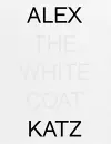 Alex Katz: The White Coat cover