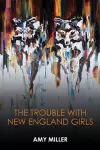 The Trouble With New England Girls cover