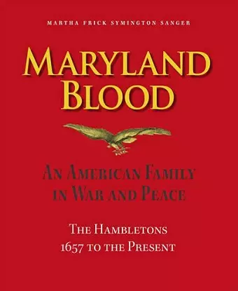 Maryland Blood – An American Family in War and Peace, the Hambletons 1657 to the Present cover