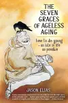 The Seven Graces of Ageless Aging cover