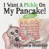 I Want A Pickle On My Pancake! cover