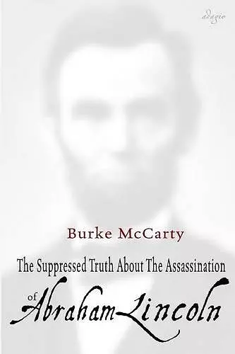 The Suppressed Truth About the Assassination of Abraham Lincoln cover