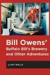Bill Owens' Buffalo Bill's Brewery and Other Adventures cover
