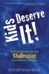 Kids Deserve It! Pushing Boundaries and Challenging Conventional Thinking cover