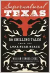 Supernatural Texas: 50 Chilling Tales from the Lone Star State cover