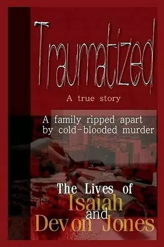 Traumatized - The Lives of Isaiah Jones and Devon Jones cover