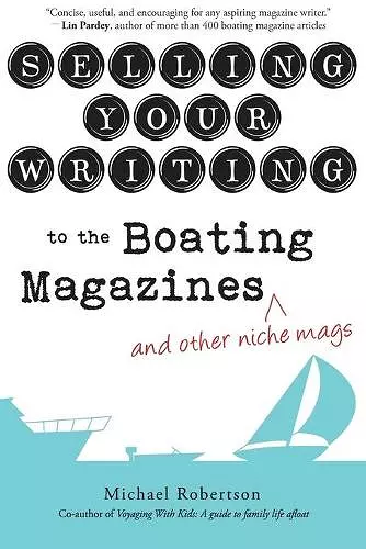 Selling Your Writing to the Boating Magazines (and other niche mags) cover