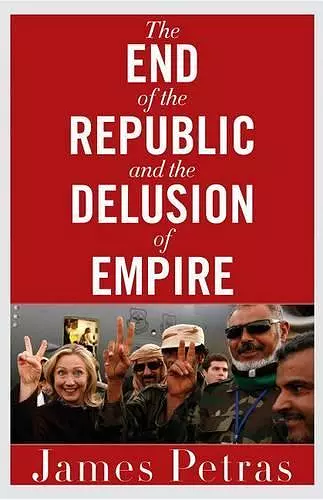 The End of the Republic and the Delusion of Empire cover