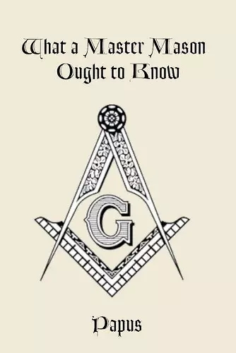 What a Master Mason Ought to Know cover