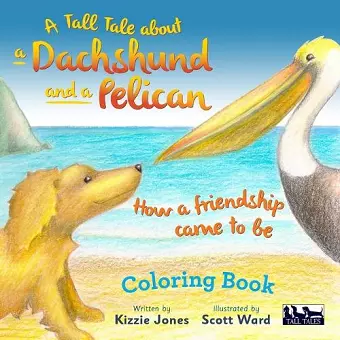 A Tall Tale About a Dachshund and a Pelican cover