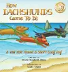 How Dachshunds Came to Be (Hard Cover) cover