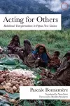 Acting for Others – Relational Transformations in Papua New Guinea cover