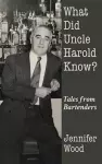 What Did Uncle Harold Know? cover