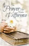 The Prayer That Makes a Difference cover