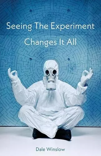 Seeing The Experiment Changes It All cover