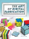 The Art of Digital Fabrication cover