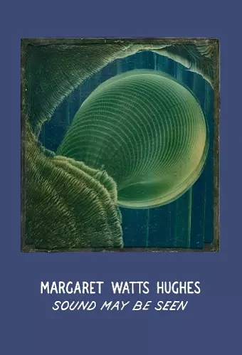 Margaret Watts Hughes: Sound May Be Seen cover