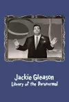 Jackie Gleason: Library of the Paranormal cover