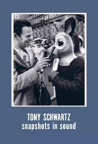 Tony Schwartz: Snapshots in Sound cover