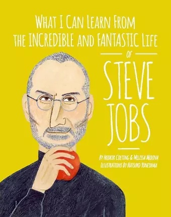 What I can learn from the incredible and fantastic life of Steve Jobs cover